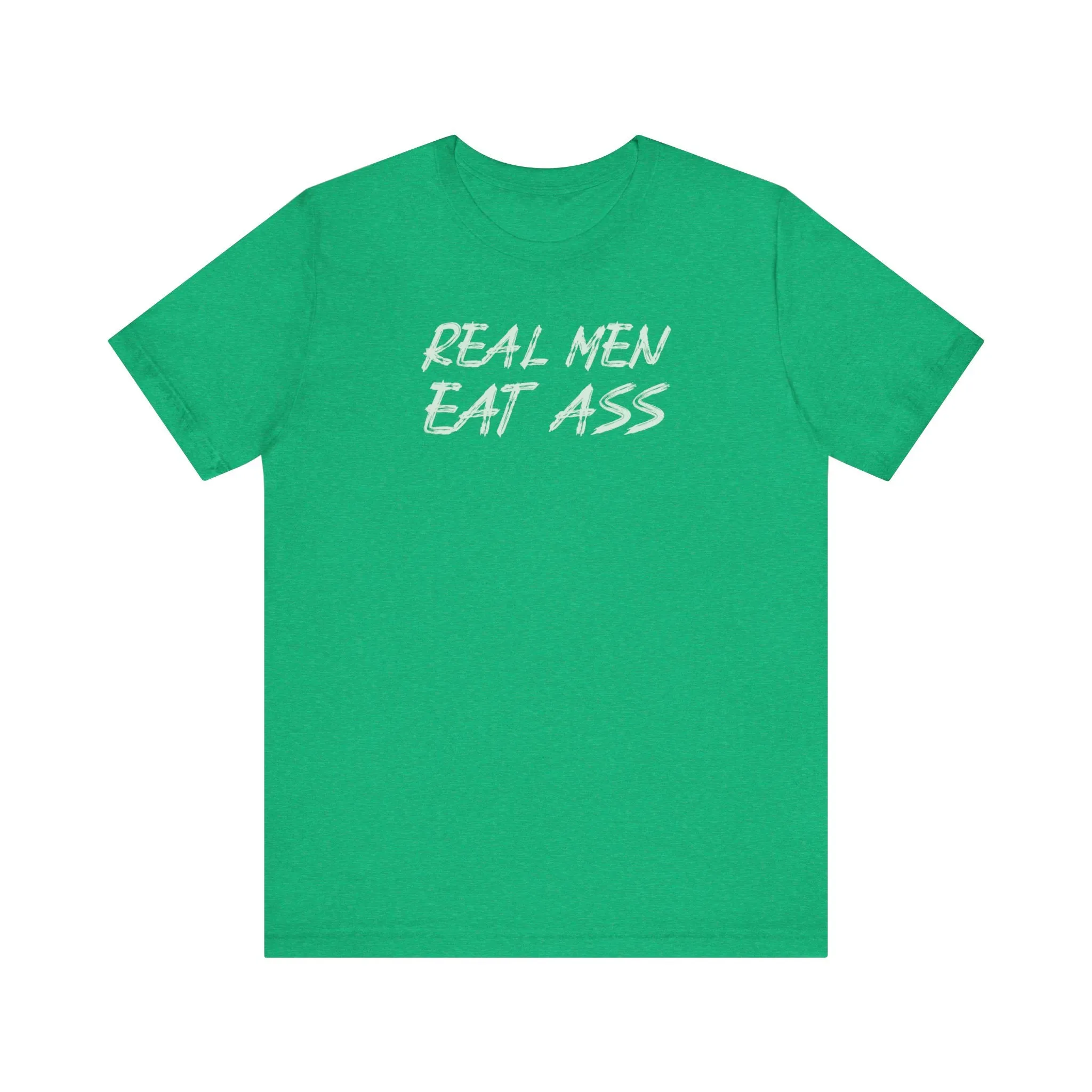 Real Men Eat Ass