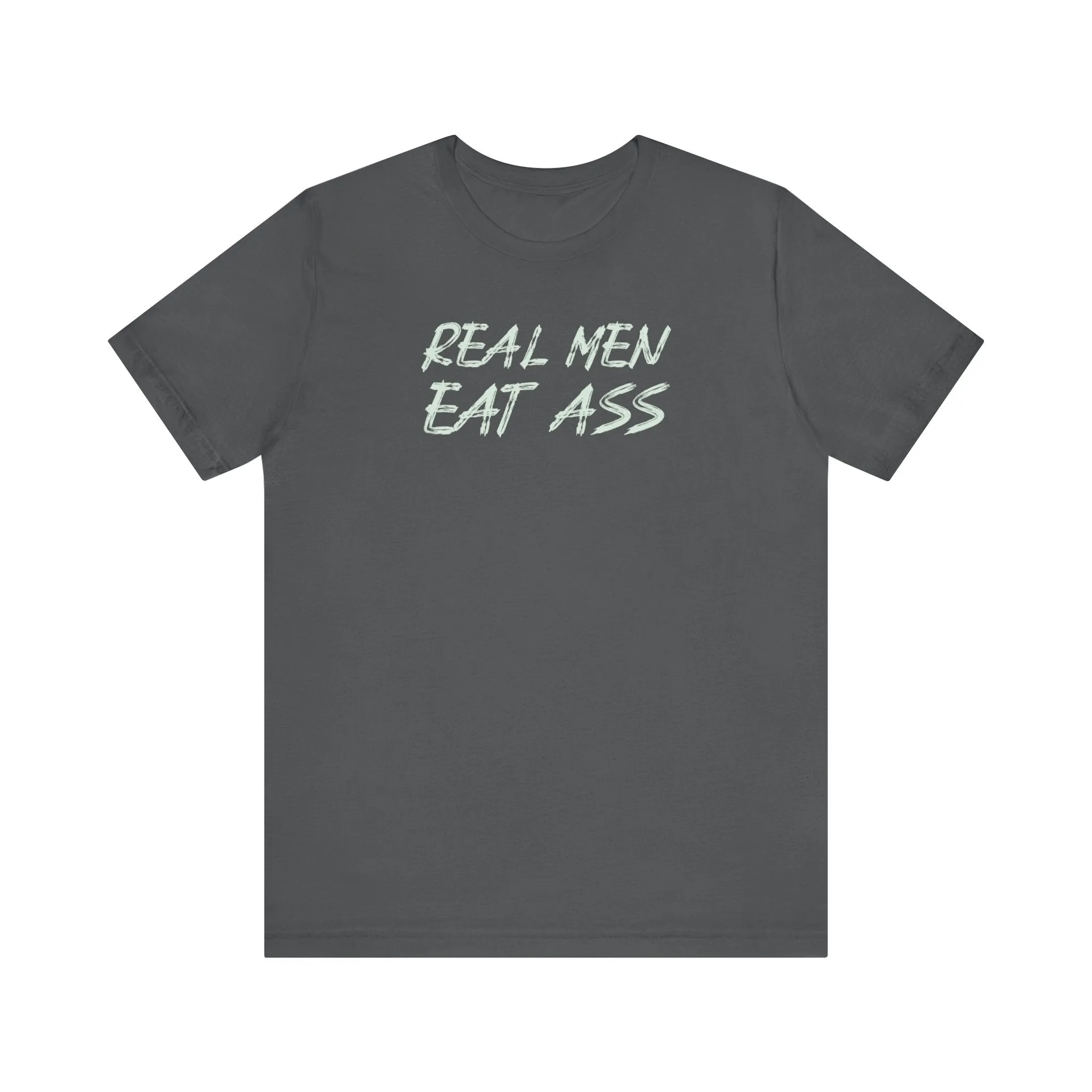 Real Men Eat Ass
