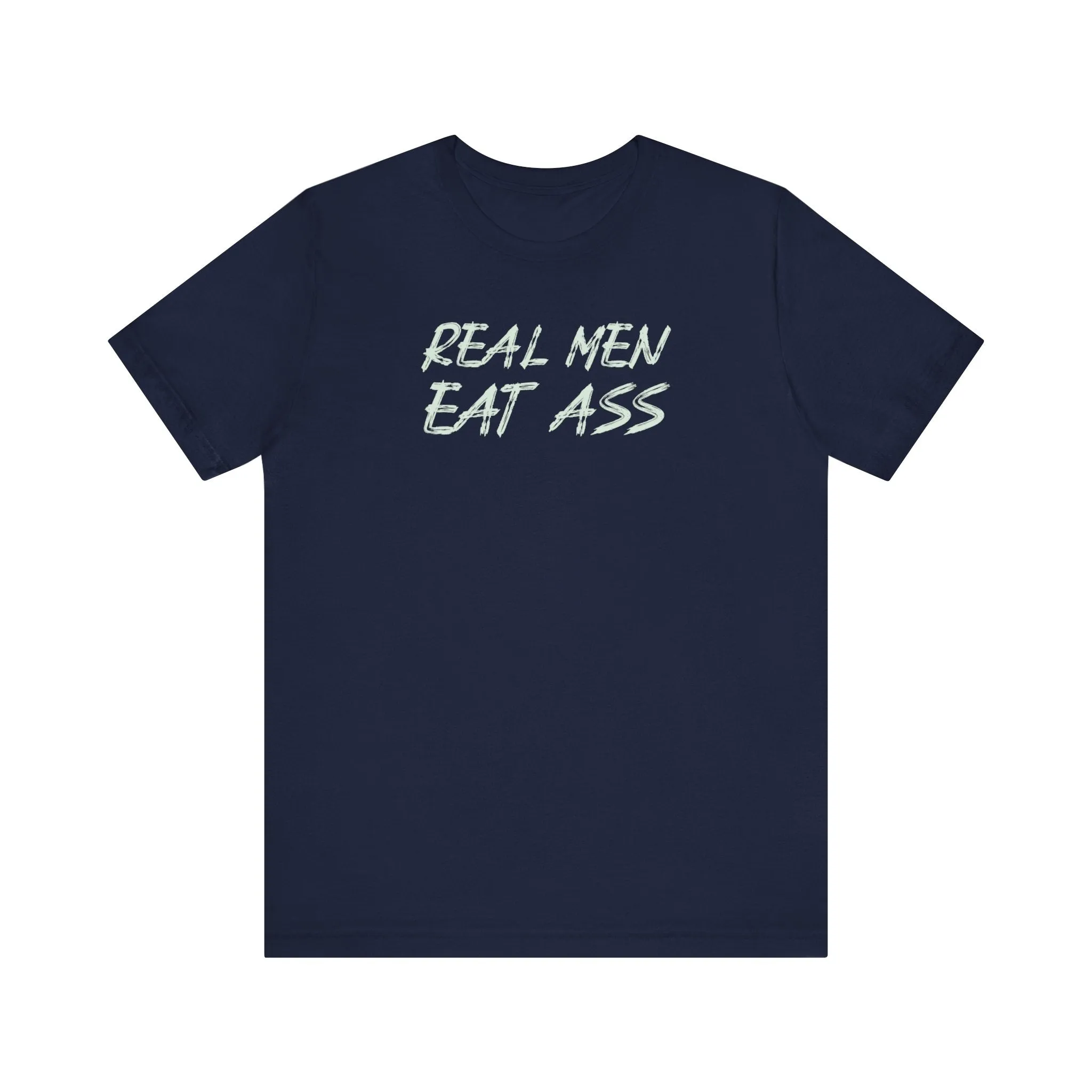 Real Men Eat Ass
