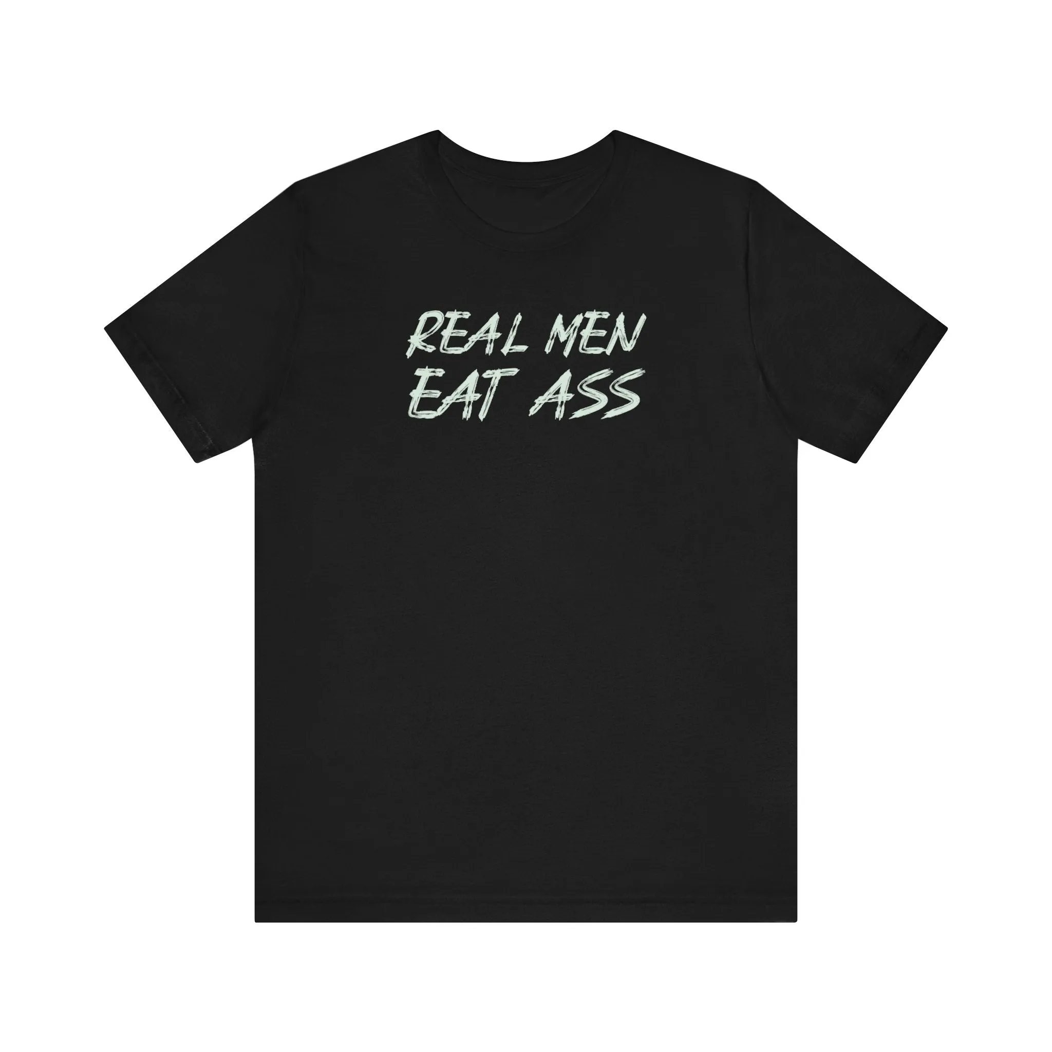 Real Men Eat Ass