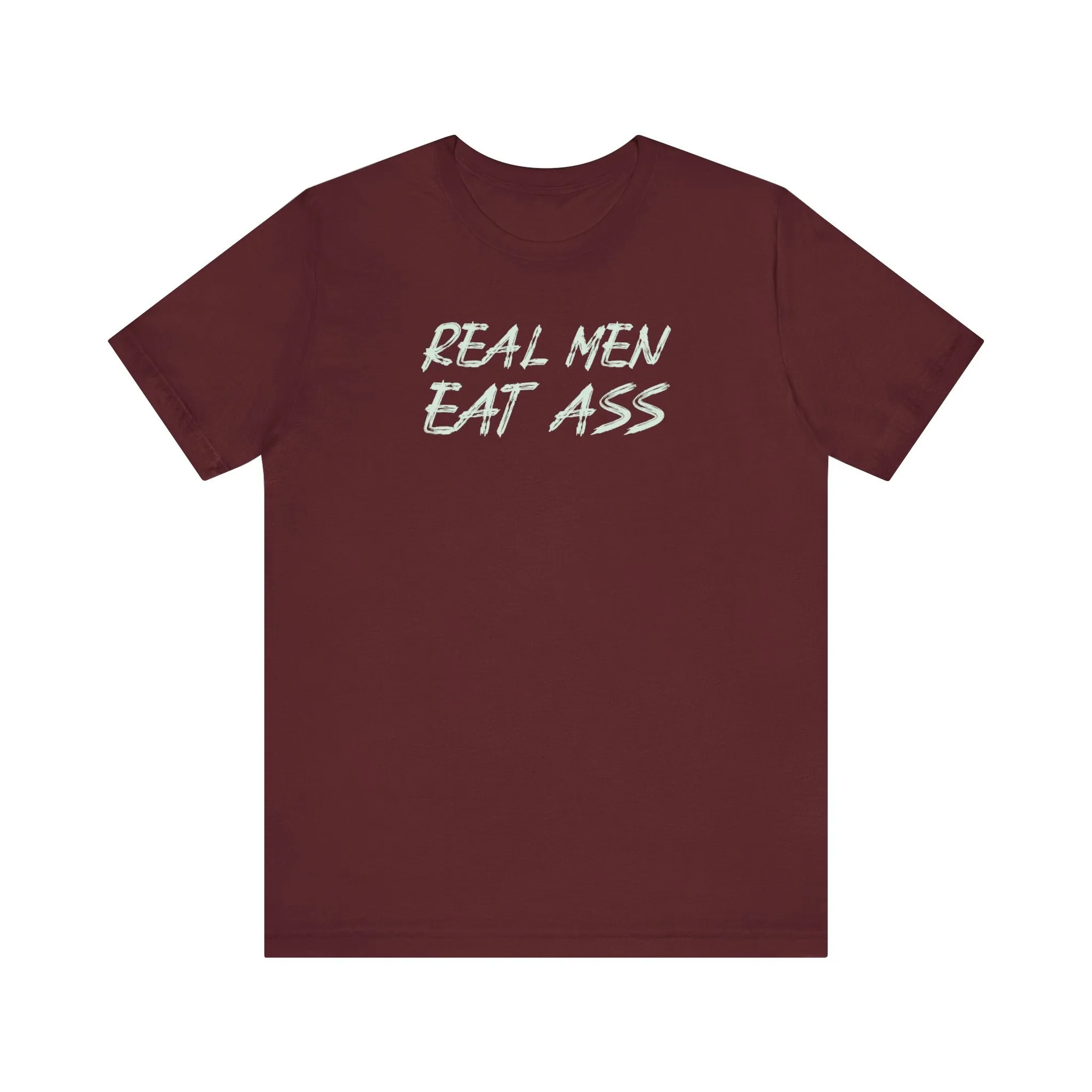 Real Men Eat Ass