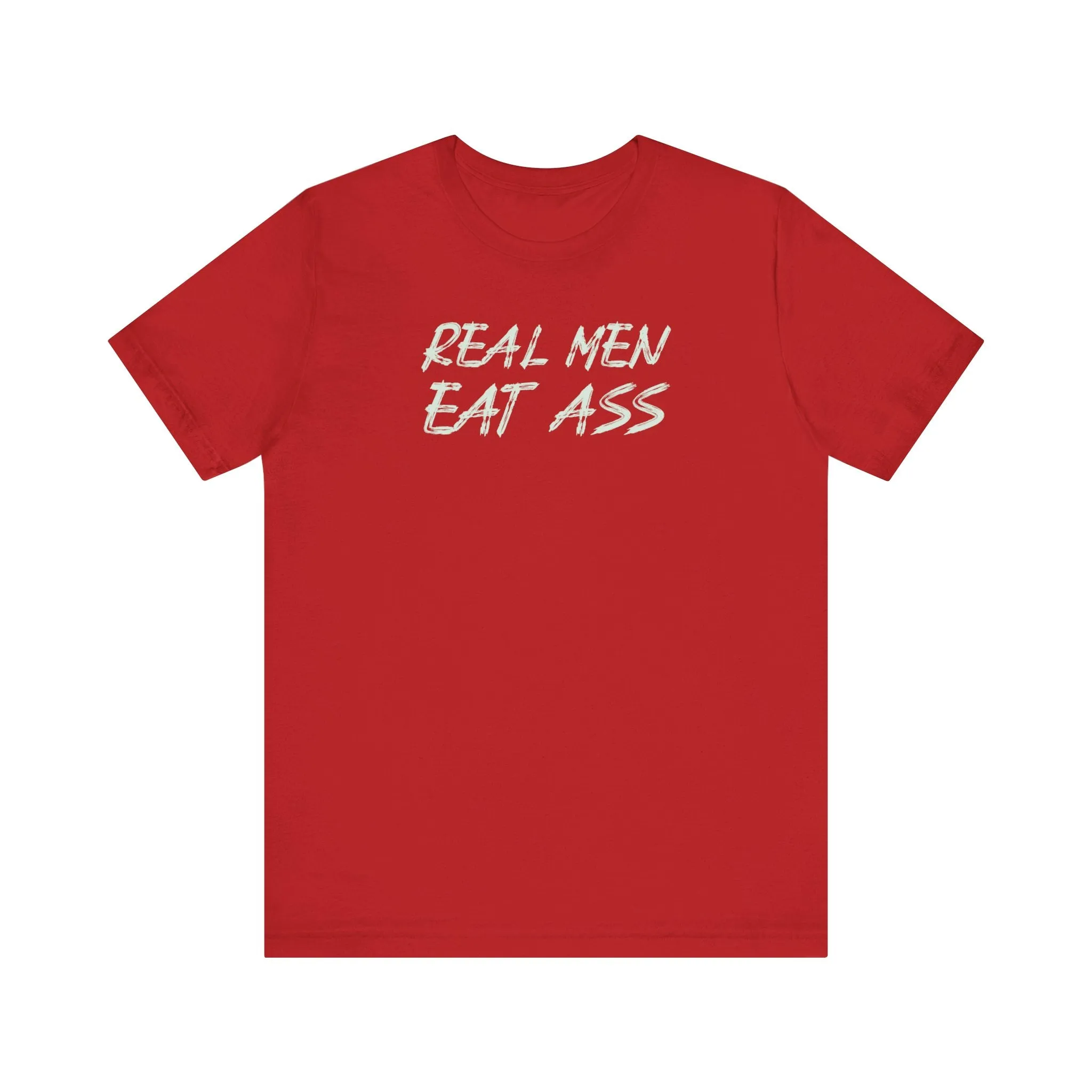 Real Men Eat Ass